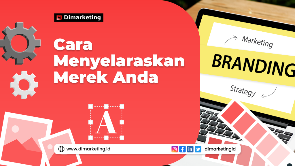 Cara Menyelaraskan Merek Anda, jasa digital marketing surabaya,
jasa digital marketing jawa timur,
jasa digital marketing jakarta